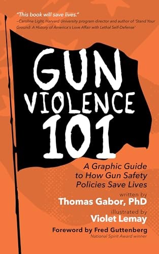 Cover of Gun Violence 101 by Thomas Gabor, illustrated by Violet Lemay
